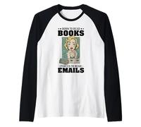 Nacido para Leer Libros Obligados a Leer Correos electrónicos Humor Divertido de Oficina Camiseta Manga Raglan