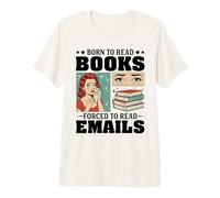 Nacido para Leer Libros Obligados a Leer Correos electrónicos Humor Divertido de Oficina Camiseta Premium