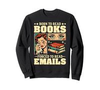 Nacido para Leer Libros Obligados a Leer Correos electrónicos Humor Divertido de Oficina Sudadera