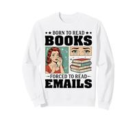 Nacido para Leer Libros Obligados a Leer Correos electrónicos Humor Divertido de Oficina Sudadera