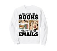 Nacido para Leer Libros Obligados a Leer Correos electrónicos Humor Divertido de Oficina Sudadera
