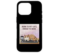 Nacido para mascotas gatos forzados a trabajar gato divertido Carcasa para iPhone 16 Pro