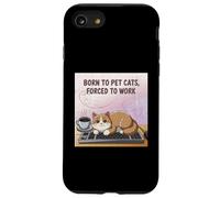 Nacido para mascotas gatos forzados a trabajar gato divertido Carcasa para iPhone SE (2020) / 7 / 8