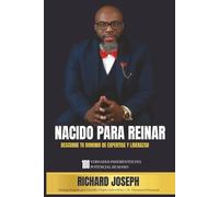 NACIDO PARA REINAR: DESCUBRE TU DOMINIO DE EXPERTISE Y LIDERAZGO