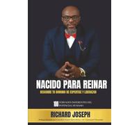 NACIDO PARA REINAR: DESCUBRE TU DOMINIO DE EXPERTISE Y LIDERAZGO