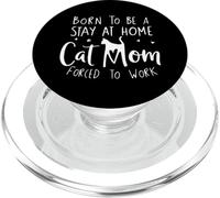 Nacido para ser un Gato Que se Queda en casa mamá Forzada a Trabajar Divertido PopSockets PopGrip para MagSafe