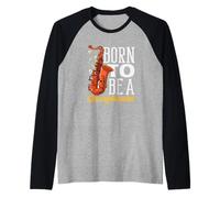 Nacido para ser un saxofonista músico saxofonista Saxofón Camiseta Manga Raglan