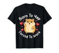 Nacido para Yap Forzado A Trabajar Lindo Hámster Divertido Yapping Camiseta