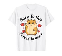 Nacido para Yap Forzado A Trabajar Lindo Hámster Divertido Yapping Camiseta