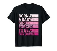 Nacido una niñera obligada a ser una Gran Fuerza Femenina Dawg Camiseta