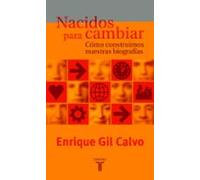Nacidos Para Cambiar. Como Construimos Nuestra Biografía