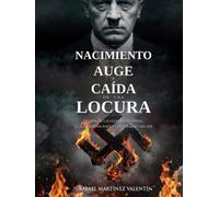 Nacimiento, auge y caída de una locura: Del fin de la I Guerra Mundial a la Alemania nazi y la fuerzas del eje