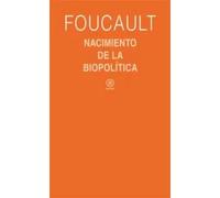 Nacimiento de la biopolítica (Curso del Collège de France 1978-1979) | Michel Foucault