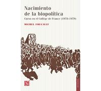 NACIMIENTO DE LA BIOPOLITICA - CURSO EN EL COLLEGE DE FRANCE 1978-1979