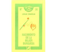NACIMIENTO DE LA MUJER BURGUESA GENEALOGIA DEL PODER 30 (FONDO)