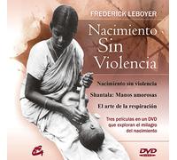 Nacimiento sin violencia: Tres formas de explorar el milagro del nacimiento (SIN COLECCION)