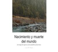 Nacimiento y muerte del mundo: Un viaje de regreso con las palabras proscritas