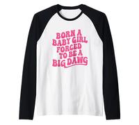 Nació una Babygirl Forzada a Ser una Gran Dawg Fuerza Femenina Camiseta Manga Raglan
