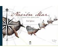 Nación Mar: Cetáceos, navíos, espíritus y mitos