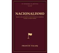 NACIONALIS MO: Quando o amor pela pátria se torna instrumento de obediência, exclusão e sacrifício humano: 17 (OS SENHORES DA MENTIRA)