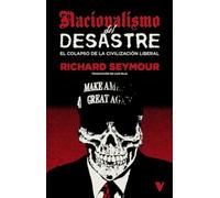 Nacionalismo del desastre: El colapso de la civilización liberal (GENERAL)