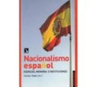 Nacionalismo Español: Esencias Memoria E Instituciones