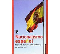 Nacionalismo español. Esencias, memorias e instituciones