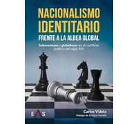 Nacionalismo identitario frente a la Aldea Global: Soberanismo y globalismo en el conflicto político del siglo XXI: 29 (SYNERGIAS)
