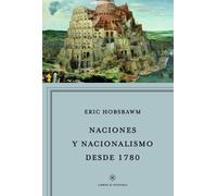 Naciones y nacionalismo desde 1780 (Libros de Historia)