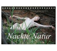 Nackte Natur (Tischkalender 2026 DIN A5 quer), CALVENDO Monatskalender: Eine junge, zarte Frau zeigt sich nackt im Kontrast zu den Elementen der Natur.
