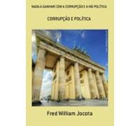 Nada A Ganhar Com A Corrupção E A Má Política (ebook)