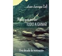 Nada a perder. Todo a ganar: una década de motivación