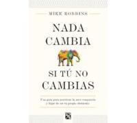 Nada Cambia Si Tú No Cambias (ebook)