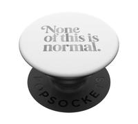 Nada De Esto Es Normal. Camiseta para Hombre Y Mujer. PopSockets PopGrip Adhesivo