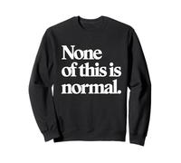 Nada De Esto Es Normal. Camiseta para Hombre Y Mujer. Sudadera