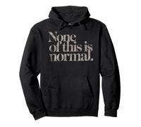 Nada De Esto Es Normal. Camiseta para Hombre Y Mujer. Sudadera con Capucha