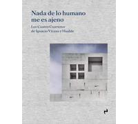 NADA DE LO HUMANO ME ES AJENO: Los Cuatro Cuartetos de Ignacio Vicens y Hualde (ARQUITECTURA)
