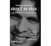NADA É DO NADA - A vida como ela não era, mas ainda pode ser. Para uma jornada profissional com mais foco, equilíbrio e contentamento