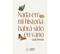 Nada en mi historia habrá sido en vano