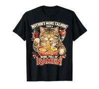 Nada es más calmin' Que un tazón Lleno de Ramen Divertido Gato Camiseta