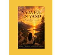 NADA FUE EN VANO: El viaje de los recuerdos