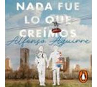 Nada fue lo que creímos