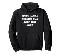Nada Hace Que un pez Sea más Grande Que Casi ser capturado Sudadera con Capucha