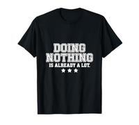 Nada hacer, ya es mucho. Camiseta