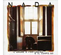 Nada - L'amore E' Fortissimo E Il Corpo No
