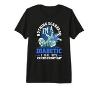 Nada me Asusta Soy un diabético Trato con pinchazos Todos los días Camiseta Premium