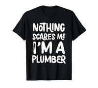 Nada me Asusta Soy un Fontanero Camiseta