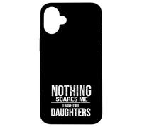 Nada Me Asusta Tengo Dos Hijas | intrépido Papá Mamá Carcasa para iPhone 16 Plus