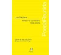 Nada Me Conmueve 1988-2020. Poesia Reunida