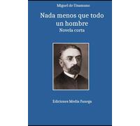 Nada menos que todo un hombre: Novela corta